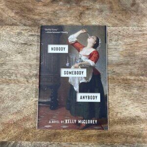 5/$20 NEW Nobody, Somebody, Anybody: A Novel by Kelly McClorey-Book